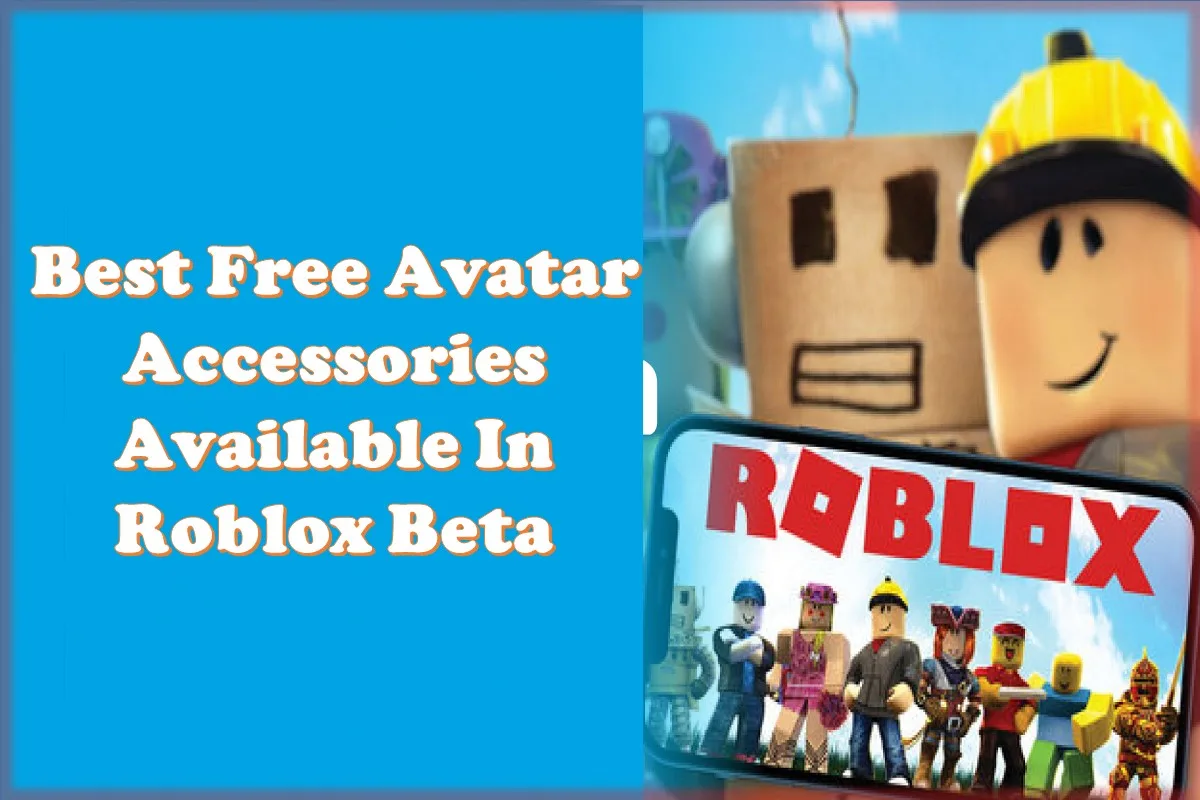 Best Free Avatar Accessories Available In Roblox Beta